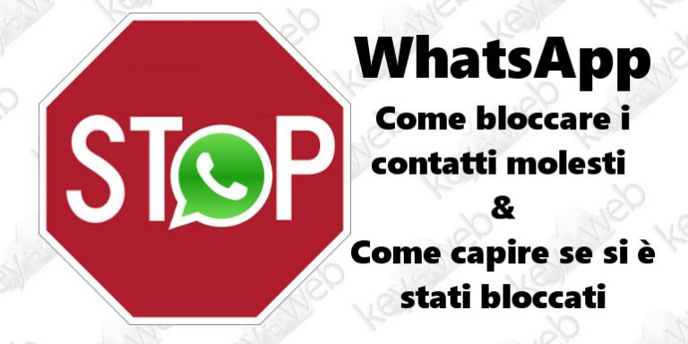 WhatsApp: come bloccare i contatti molesti e come capire se si è stati bloccati