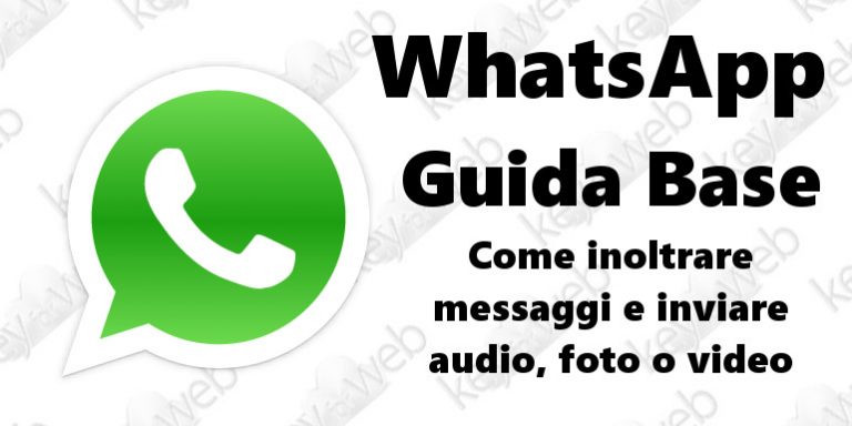 WhatsApp guida base: come inoltrare messaggi e inviare audio, foto o video