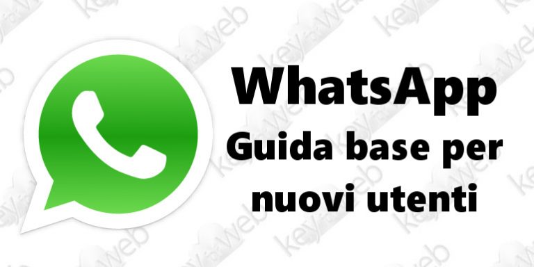 WhatsApp, guida base per nuovi utenti