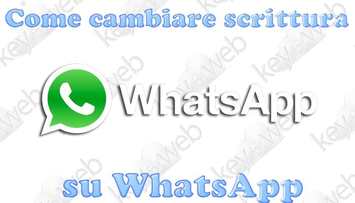 Come cambiare scrittura su WhatsApp