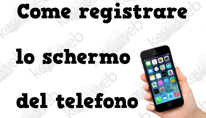 Come registrare lo schermo del telefono