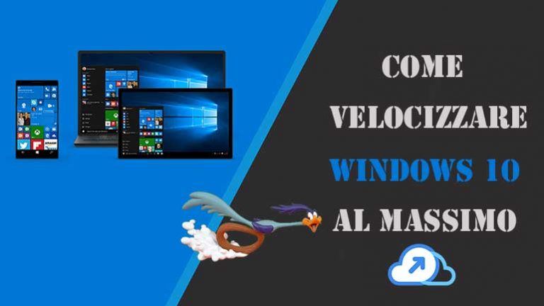 Come velocizzare windows 10 al massimo – Guida